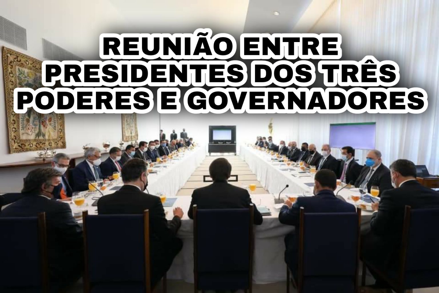 Reunião entre os Presidentes dos três poderes e Governadores para